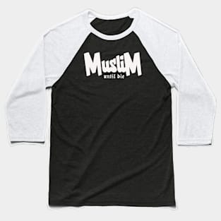 Muslim Until Die Baseball T-Shirt